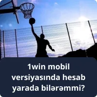 1win mobil versiyasında hesab yarada bilərəmmi?