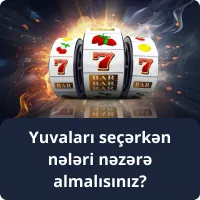 Yuvaları seçərkən nələri nəzərə almalısınız?